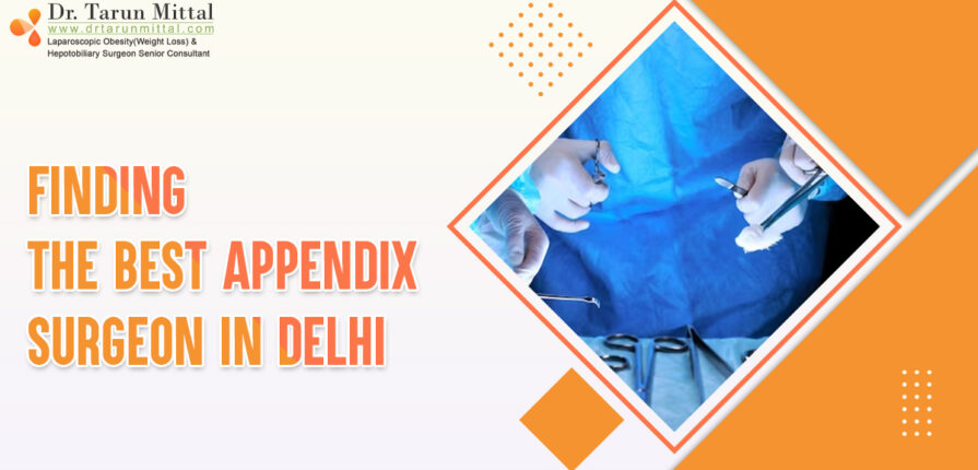 Best Appendix Surgeon in Delhi