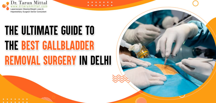 Dr. Tarun Mittal is a renowned surgeon specializing in gallbladder removal surgery in Delhi, known for expert care and successful outcomes.