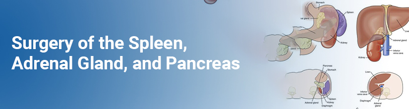 Surgery of the Spleen, Adrenal Gland, and Pancreas