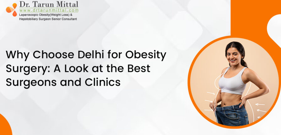 Choose delhi for obesity surgery