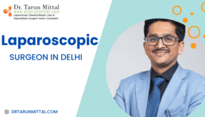 Best Laparoscopic surgeon in Delhi